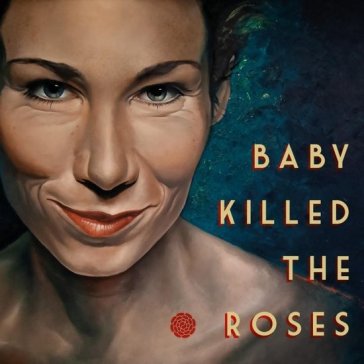 Baby killed the roses - BABY KILLED THE ROSE