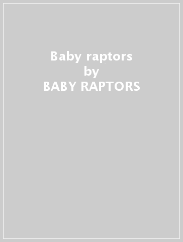 Baby raptors - BABY RAPTORS