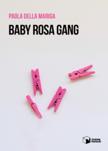Baby rosa gang - Paola Della Mariga