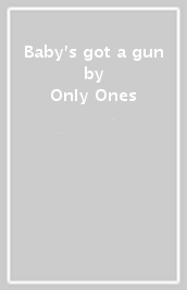 Baby s got a gun