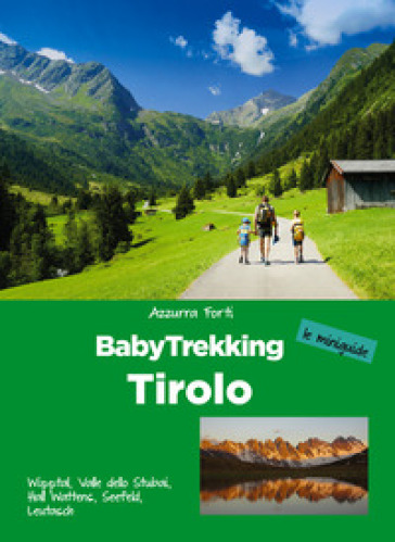 BabyTrekking Tirolo. Wipptal, Valle dello Stubai, Hall Wattens, Seefeld, Leutasch - Azzurra Forti