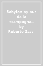 Babylon by bus dalla «campagna mondiale» alla «bidonville mondiale»