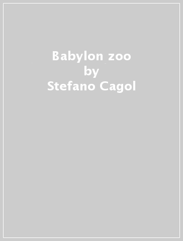 Babylon zoo - Stefano Cagol