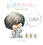 Babymoni Ciao! Ediz. a colori