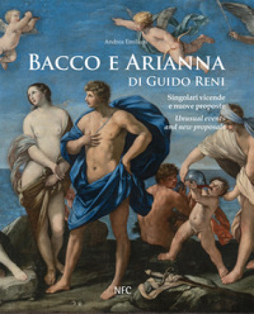 Bacco e Arianna di Guido Reni. Singolari vicende e nuove proposte-Unusual events and new p...