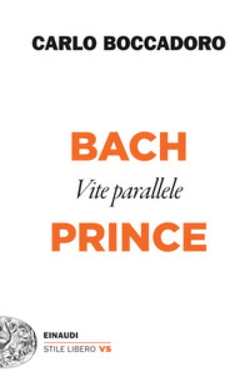 Bach e Prince. Vite parallele - Carlo Boccadoro