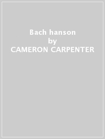 Bach & hanson - CAMERON CARPENTER