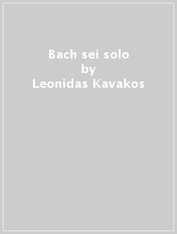 Bach sei solo - Leonidas Kavakos