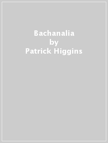 Bachanalia - Patrick Higgins