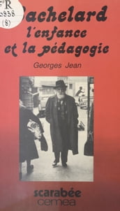 Bachelard : L Enfance et la pédagogie