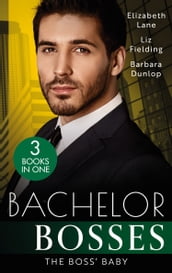 Bachelor Bosses: The Boss  Baby: A Little Surprise for the Boss / The Bride s Baby / The Baby Contract
