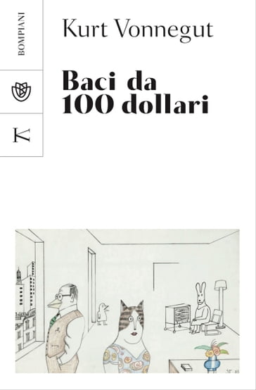 Baci da 100 dollari - Kurt Vonnegut - Dave Eggers