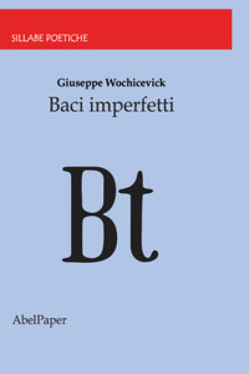 Baci imperfetti - Giuseppe Wochicevick