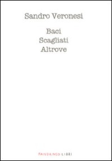 Baci scagliati altrove - Sandro Veronesi