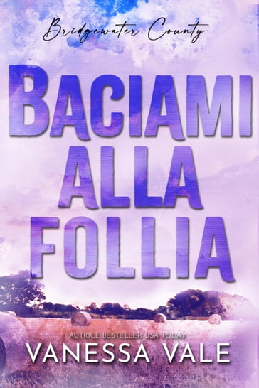 Baciami alla follia - Vanessa Vale