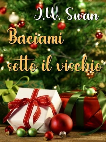 Baciami sotto il vischio - J.W. Swan