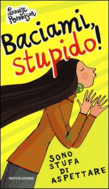 Baciami stupido! - Louise Rennison