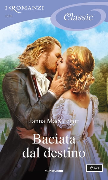 Baciata dal destino (I Romanzi Classic) - Janna MacGregor