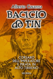 Bacicio do Tin. Corsaro dell imperatore e pirata in alto Tirreno