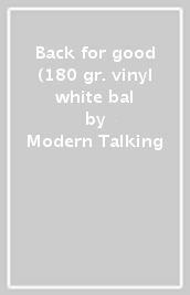 Back for good (180 gr. vinyl white & bal