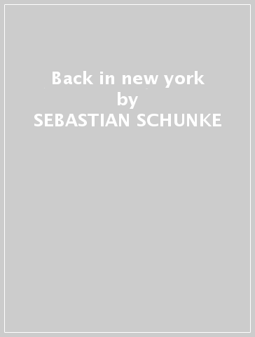 Back in new york - SEBASTIAN SCHUNKE