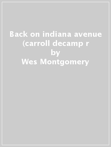 Back on indiana avenue (carroll decamp r - Wes Montgomery