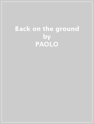 Back on the ground - PAOLO & FO PALOPOLI