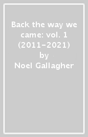 Back the way we came: vol. 1 (2011-2021)