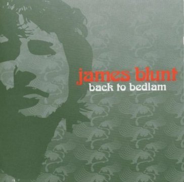 Back to bedlam - James Blunt
