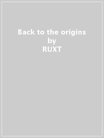 Back to the origins - RUXT