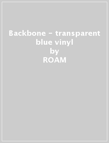 Backbone - transparent blue vinyl - ROAM