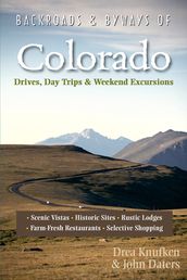 Backroads & Byways of Colorado: Drives, Day Trips & Weekend Excursions (Second Edition)