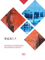 Backup. Svetislav Martinovi?. Francesco Zavatta. Catalogo della mostra (Rimini, 3 ottobre-...