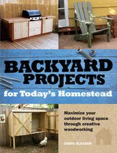 Backyard Projects for Today s Homestead