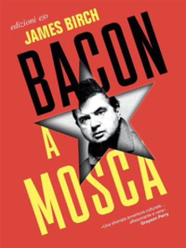Bacon a Mosca - James Birch
