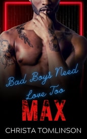 Bad Boys Need Love Too: Max