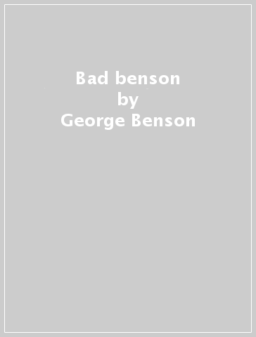 Bad benson - George Benson