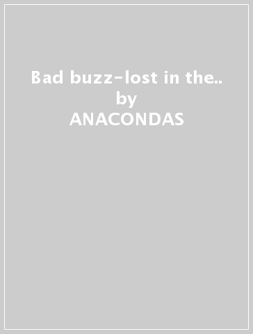 Bad buzz-lost in the.. - ANACONDAS
