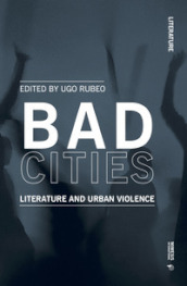 Bad cities. Literature and urban violence