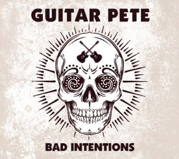 Bad intentions - GUITAR PETE