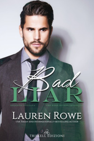 Bad liar. The Reed Rivers trilogy. Ediz. italiana. 1. - Lauren Rowe