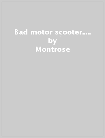 Bad motor scooter..... - Montrose