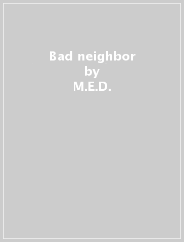 Bad neighbor - M.E.D. - BLU - Madlib