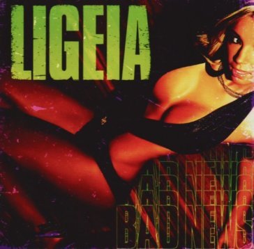 Bad news - Ligeia