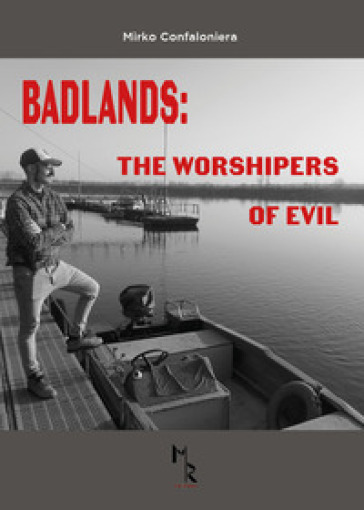 Badlands: the worshipers of evil - Mirko Confaloniera