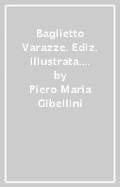 Baglietto Varazze. Ediz. illustrata. 1: 1854 - 1939