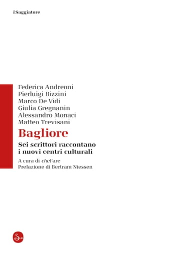 Bagliore - Alessandro Monaci - Federica Andreoni - Giulia Gregnanin - Marco De Vidi - Matteo Trevisani - Pierluigi Bizzini