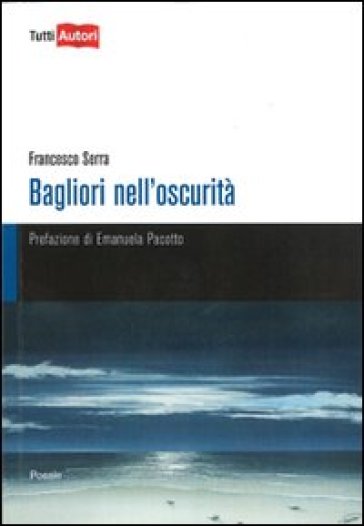 Bagliori nell'oscurità - Francesco Serra