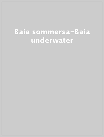 Baia sommersa-Baia underwater