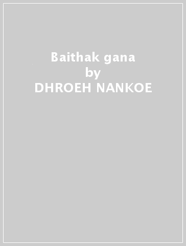 Baithak gana - DHROEH NANKOE